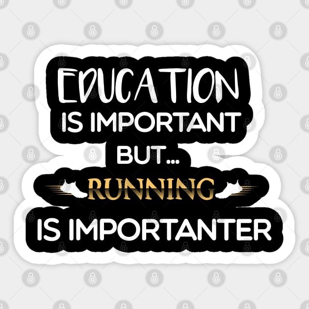 Education Is Important But Running Is Importanter Sticker by MyArtCornerShop